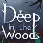 Deep In The Woods